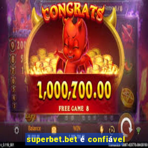 superbet.bet é confiável