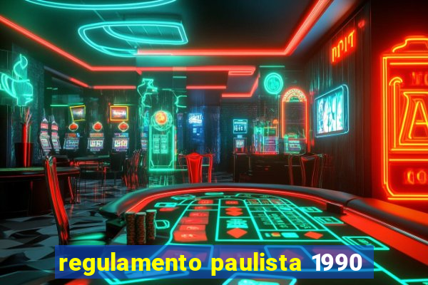 regulamento paulista 1990