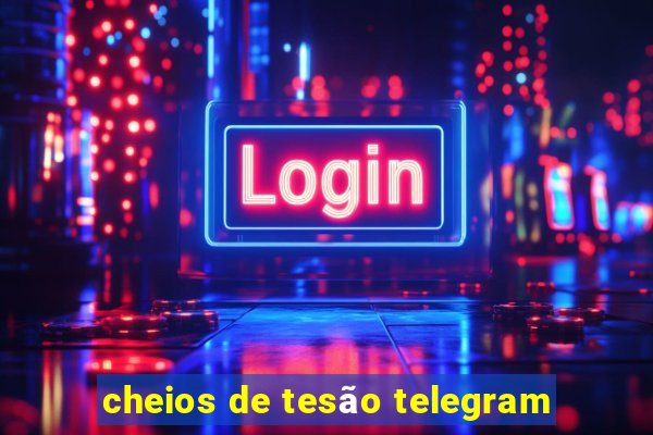 cheios de tesão telegram