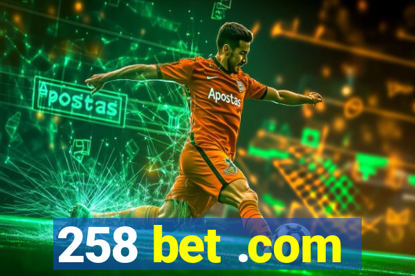 258 bet .com