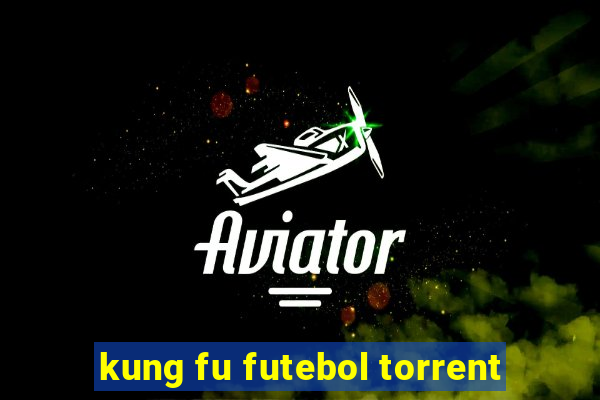 kung fu futebol torrent