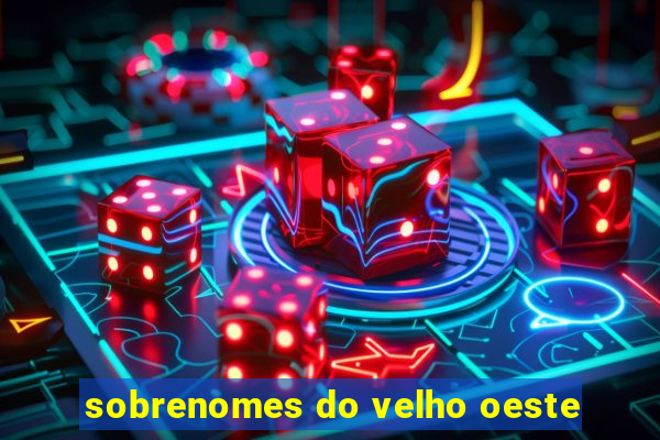 sobrenomes do velho oeste