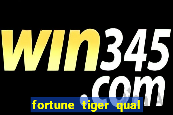 fortune tiger qual a melhor plataforma