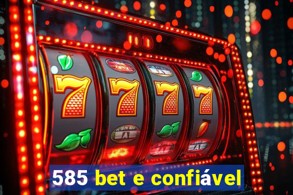 585 bet e confiável