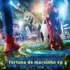 fortuna de marcinho vp