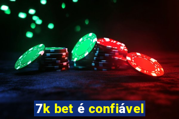 7k bet é confiável