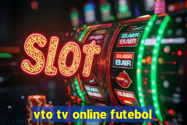 vto tv online futebol