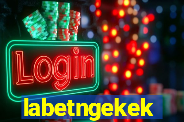 labetngekek