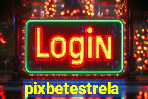 pixbetestrela