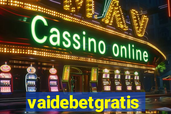 vaidebetgratis