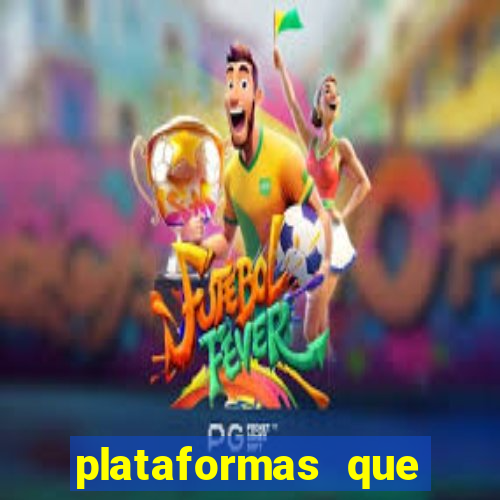 plataformas que estao pagando agora