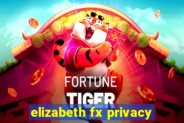 elizabeth fx privacy