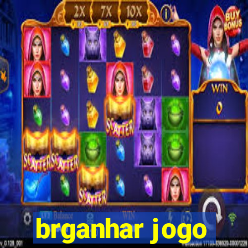 brganhar jogo