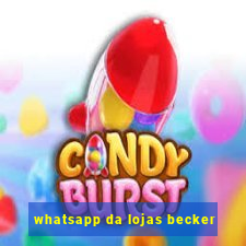 whatsapp da lojas becker