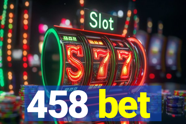 458 bet