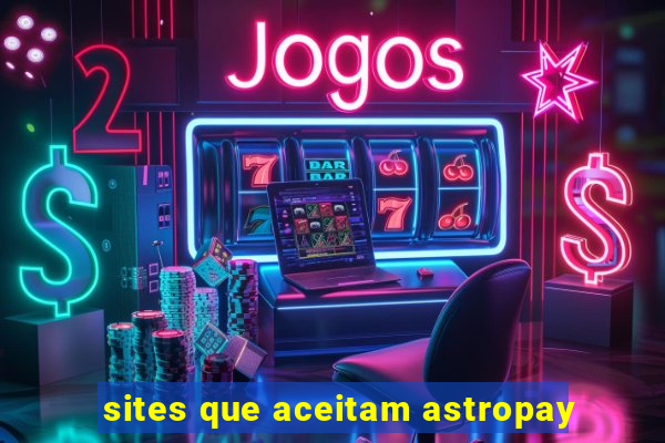 sites que aceitam astropay