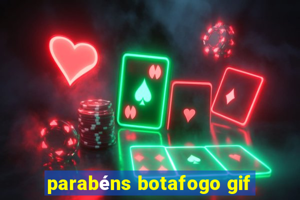 parabéns botafogo gif