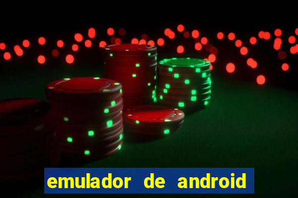 emulador de android para pc fraco