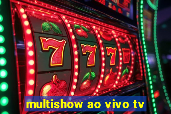 multishow ao vivo tv