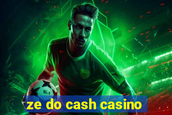 ze do cash casino