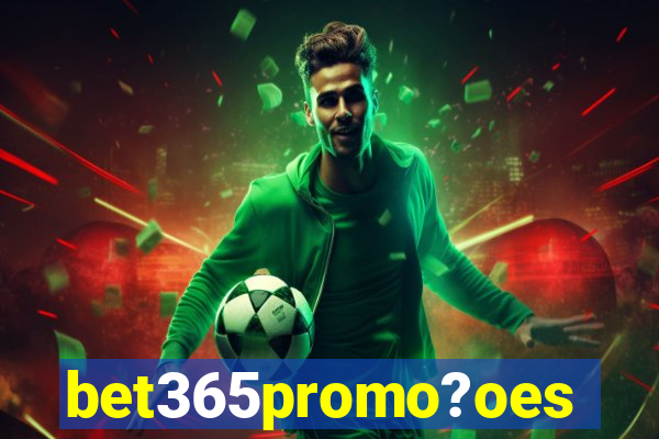 bet365promo?oes