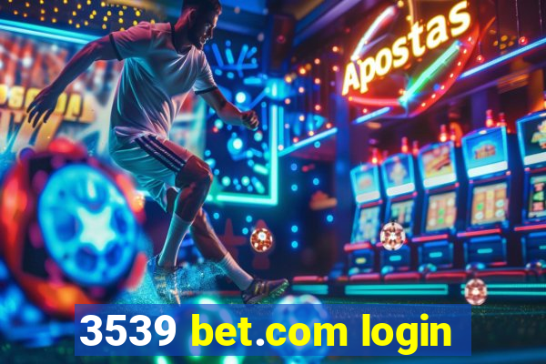 3539 bet.com login