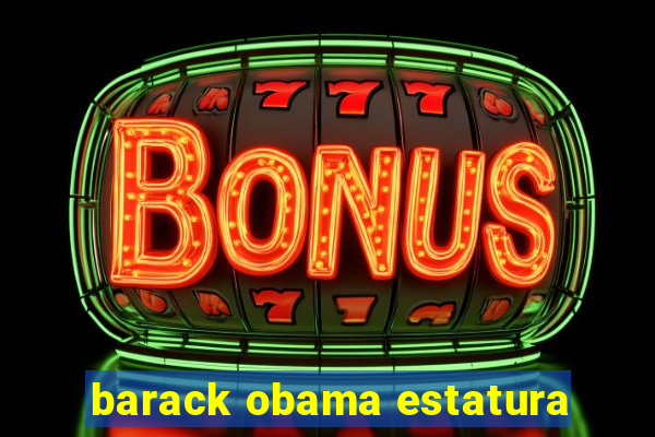 barack obama estatura