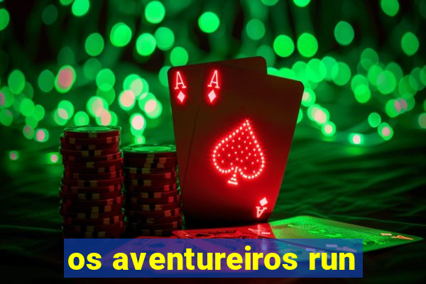 os aventureiros run