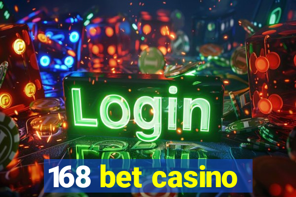 168 bet casino