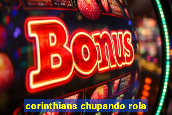 corinthians chupando rola