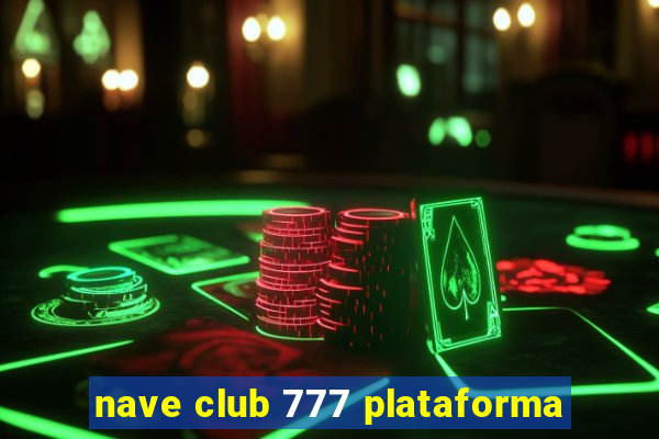 nave club 777 plataforma