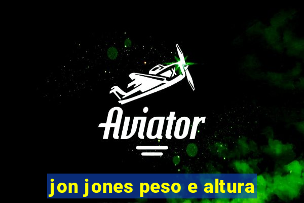 jon jones peso e altura