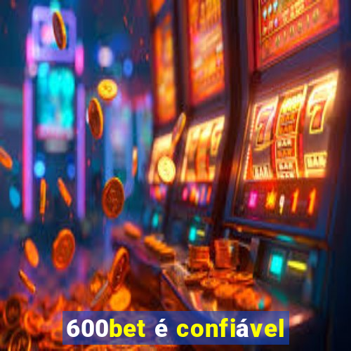 600bet é confiável