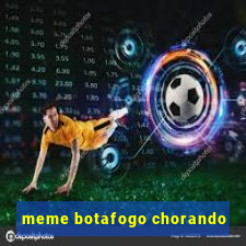 meme botafogo chorando