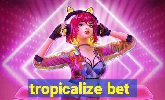 tropicalize bet