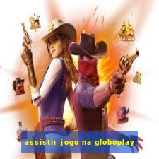 assistir jogo na globoplay