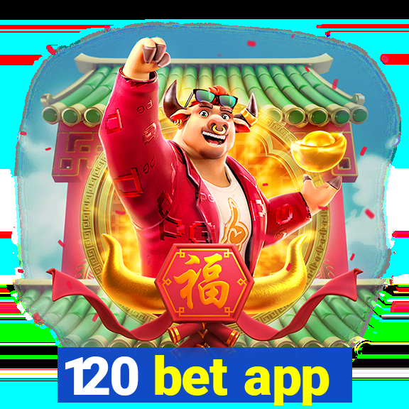 120 bet app