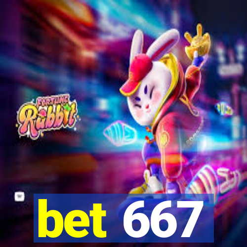 bet 667