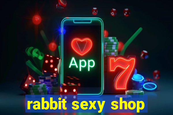 rabbit sexy shop