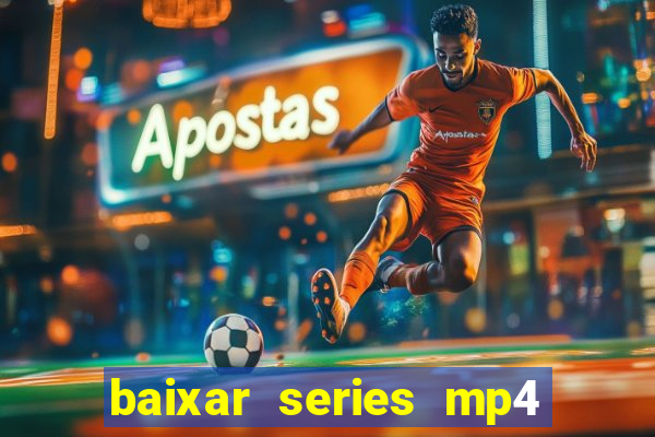 baixar series mp4 novo domínio