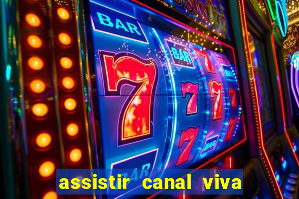 assistir canal viva online gratis