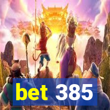 bet 385