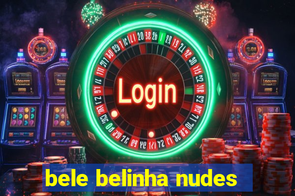 bele belinha nudes