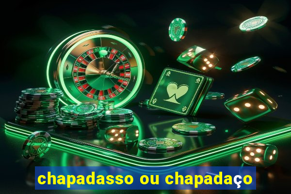 chapadasso ou chapadaço