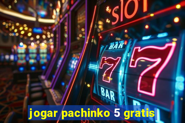 jogar pachinko 5 gratis