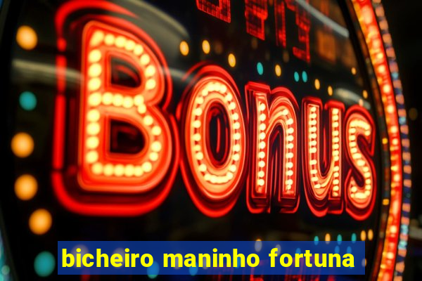 bicheiro maninho fortuna