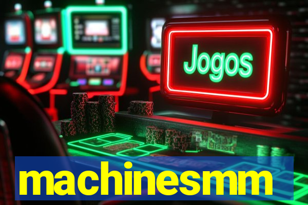 machinesmm