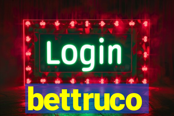 bettruco