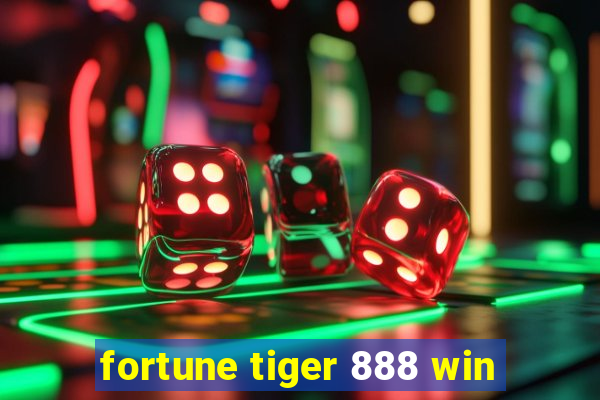 fortune tiger 888 win