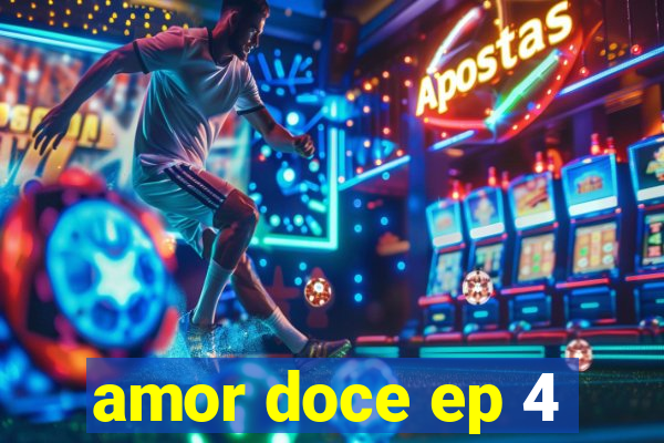 amor doce ep 4